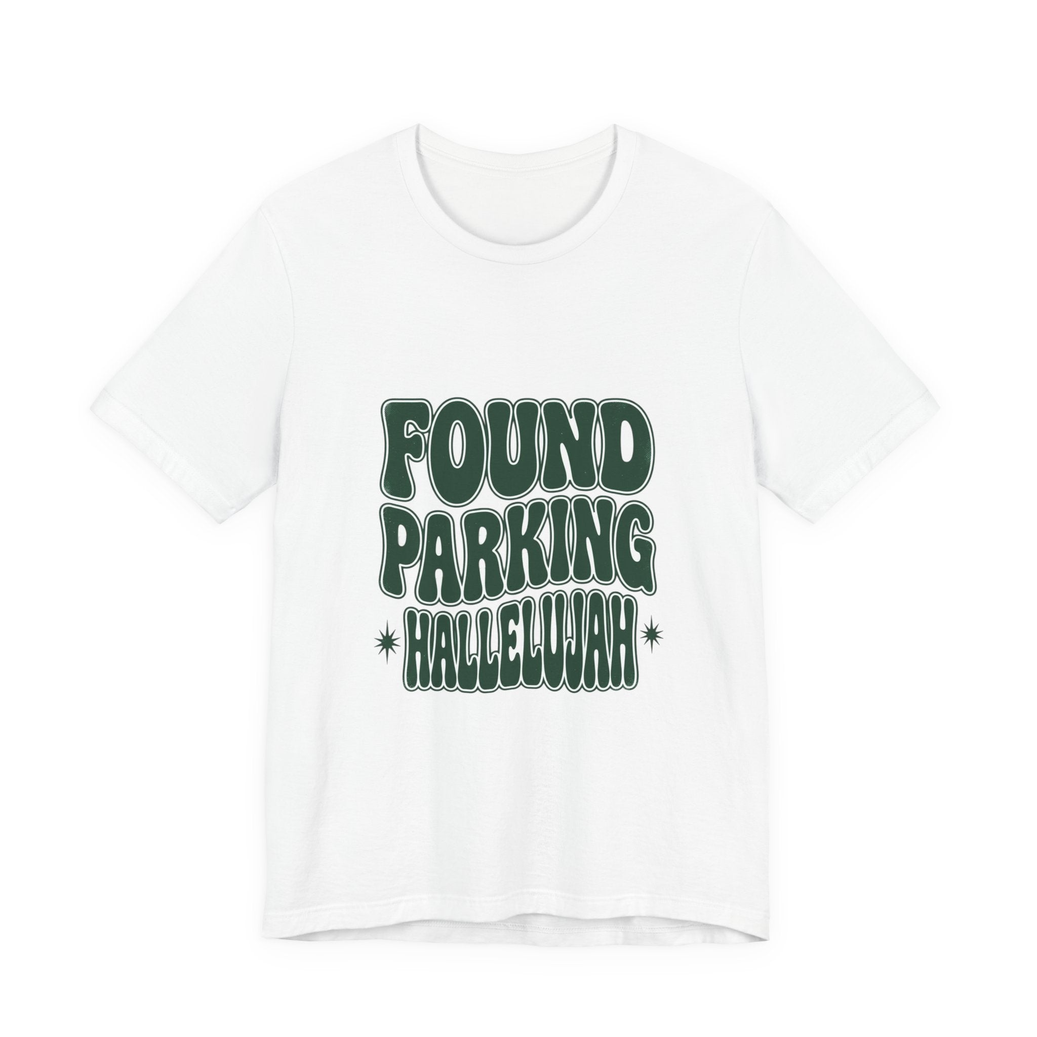 Found Parking Hallelujah T-Shirt | Everything Hallelujah, Funny Gratitude Tee