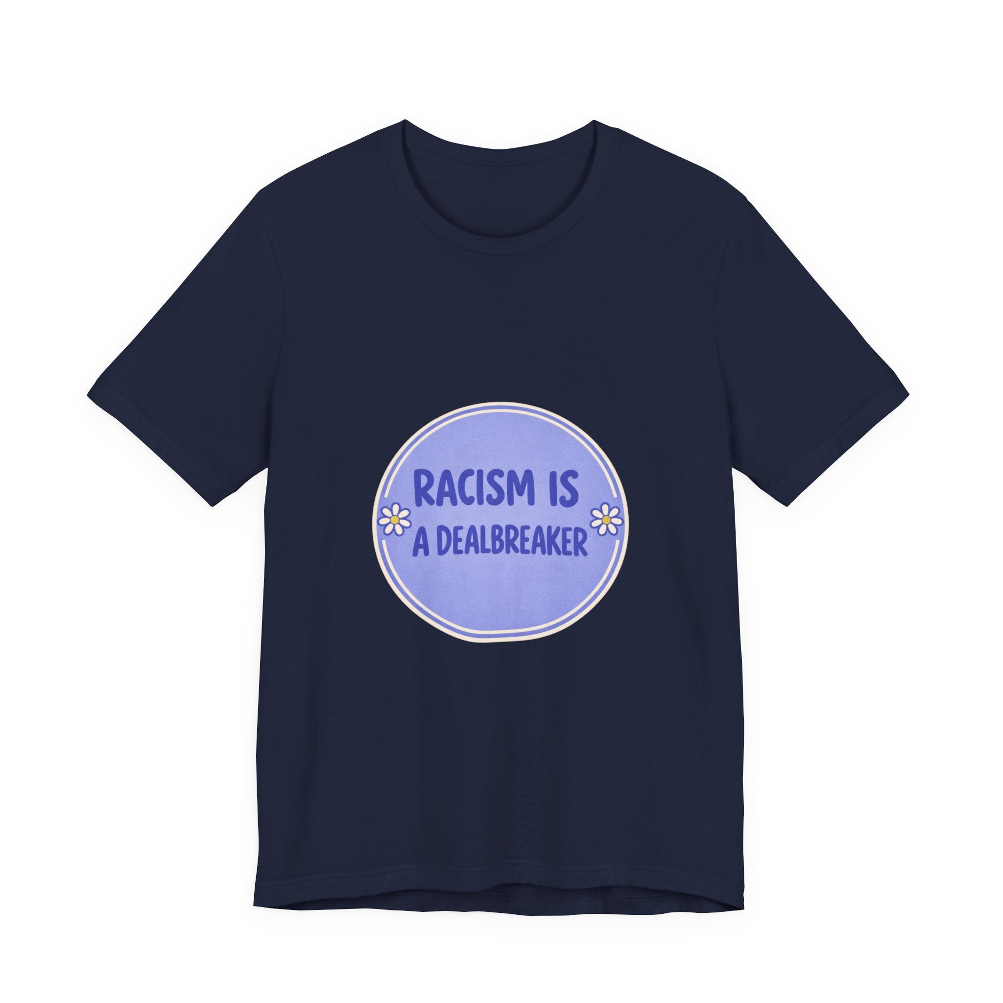 Racism Is A Dealbreaker T-Shirt | Progressive Slogan Tee, Feminist Anti-Racism Design