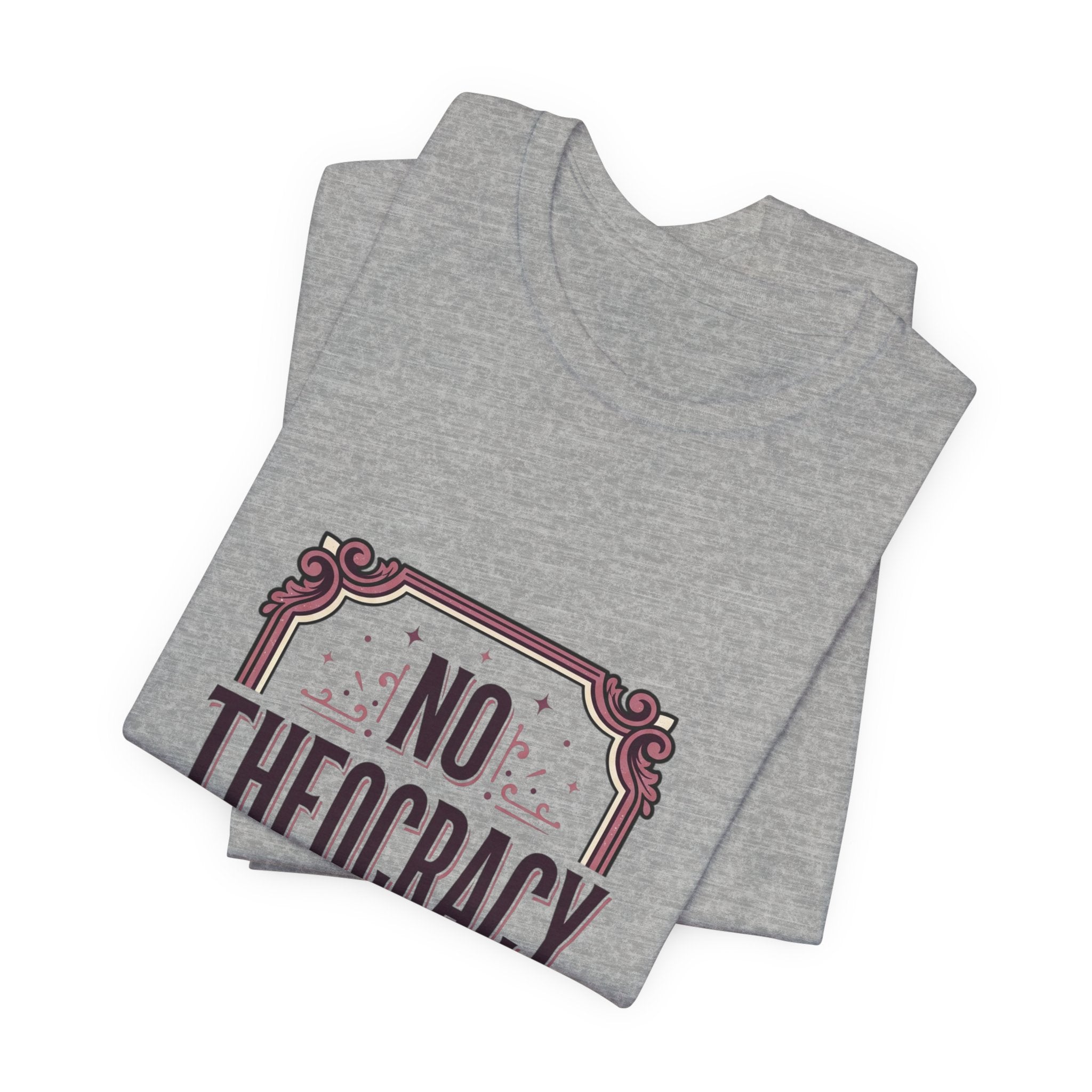 No Theocracy Thanks T-Shirt | Progressive Political Statement, Anti-Theocracy Tee