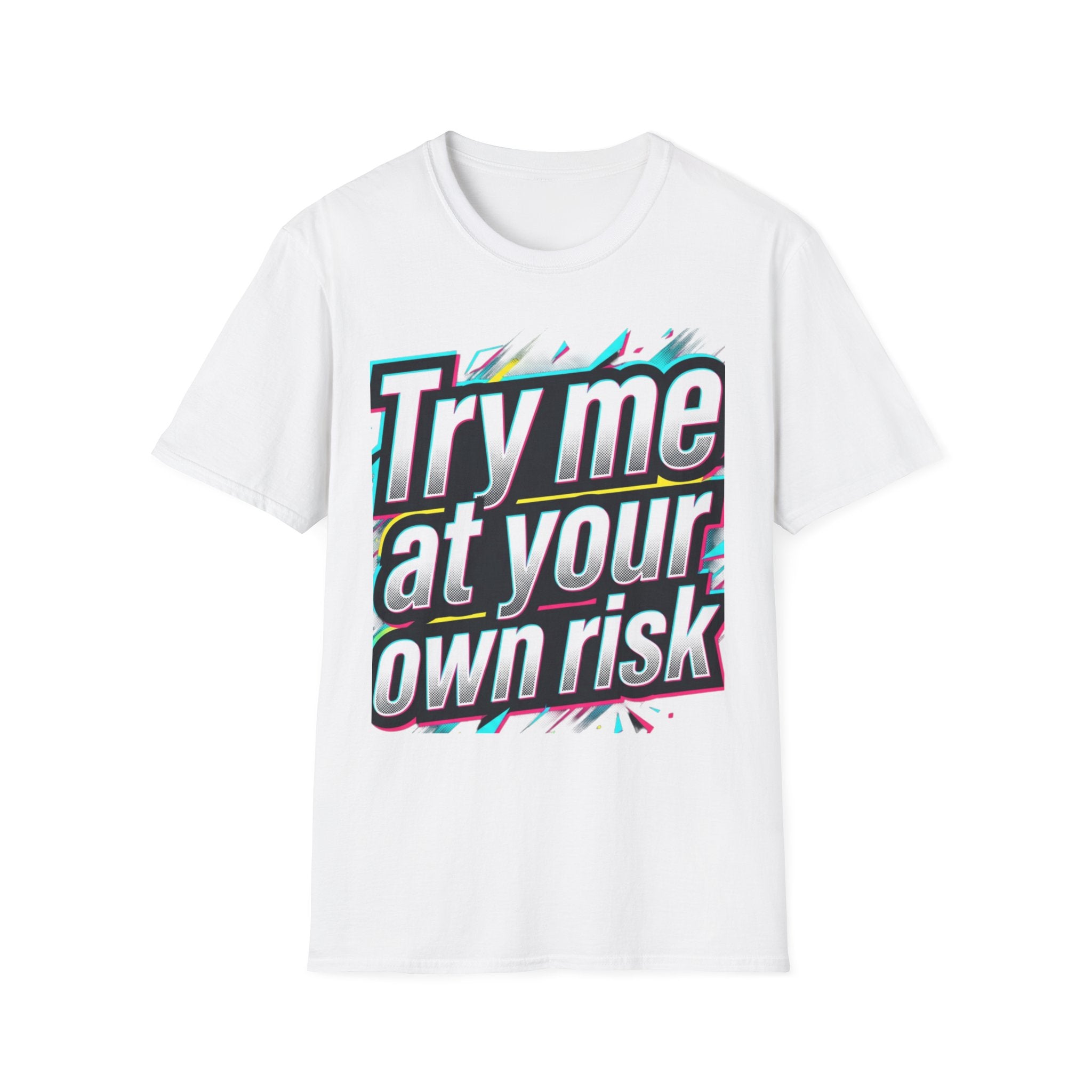Try me at your own risk T-Shirt