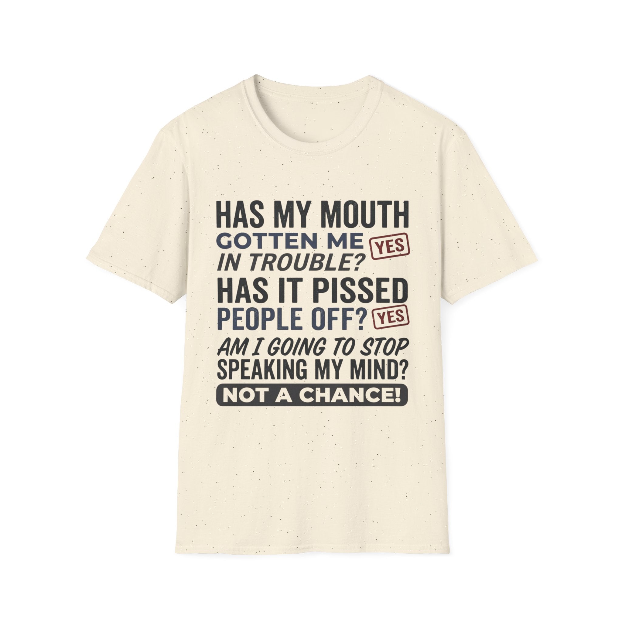 Has my mouth gotten me in trouble? T-Shirt