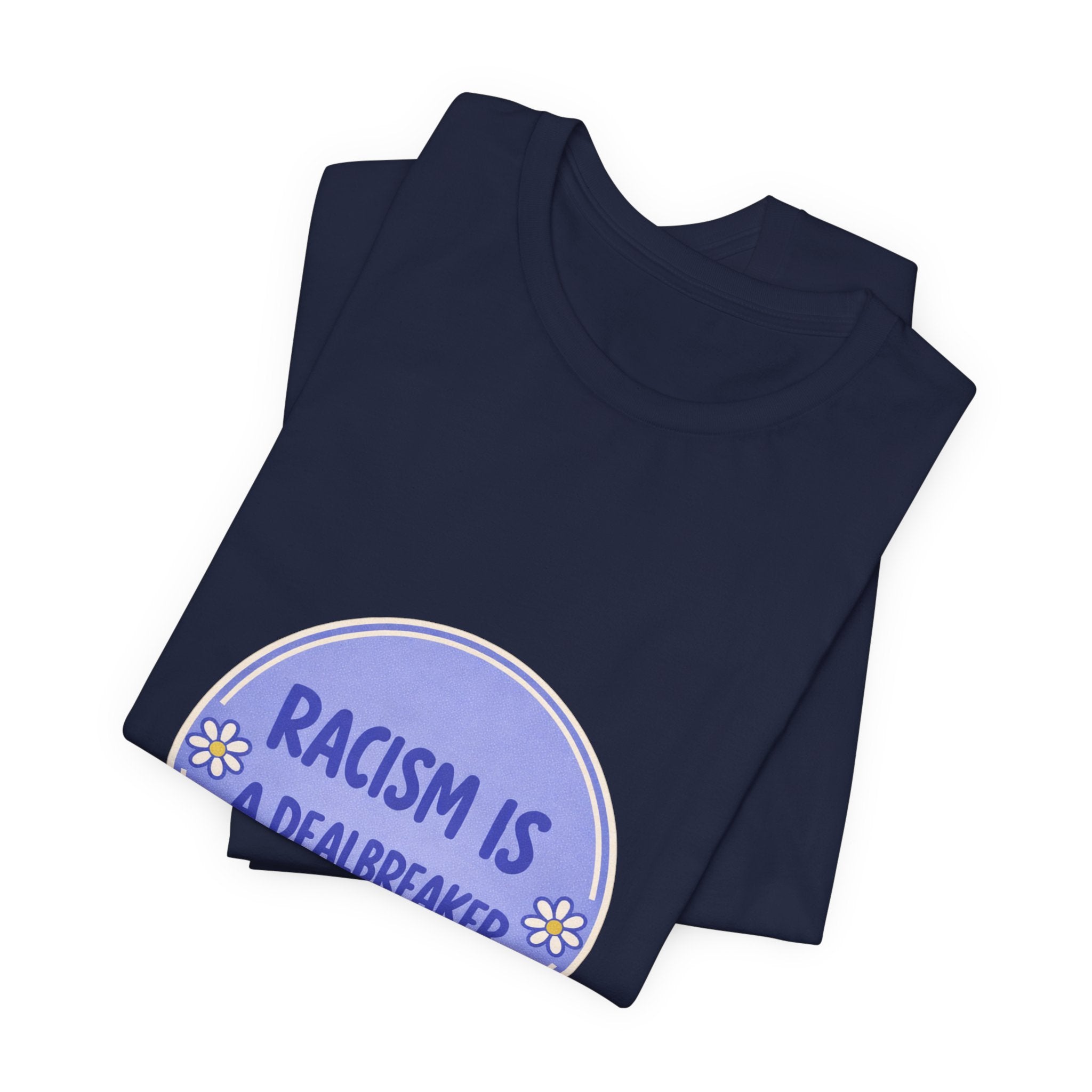 Racism Is A Dealbreaker T-Shirt | Progressive Slogan Tee, Feminist Anti-Racism Design