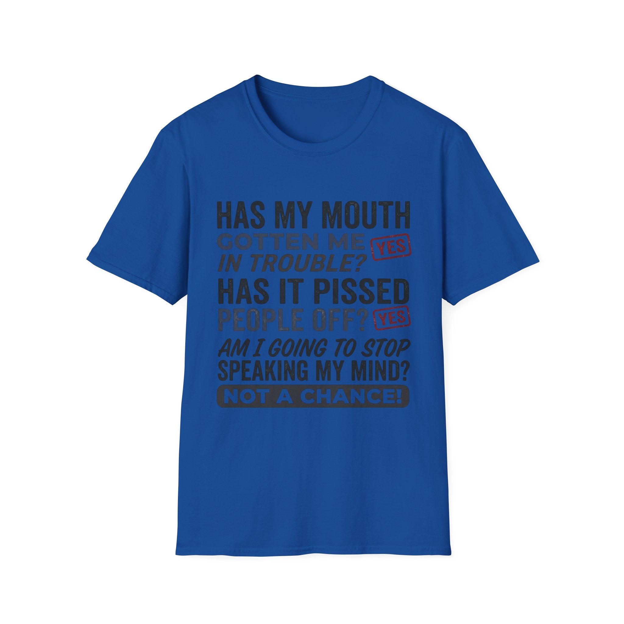 Has my mouth gotten me in trouble? T-Shirt