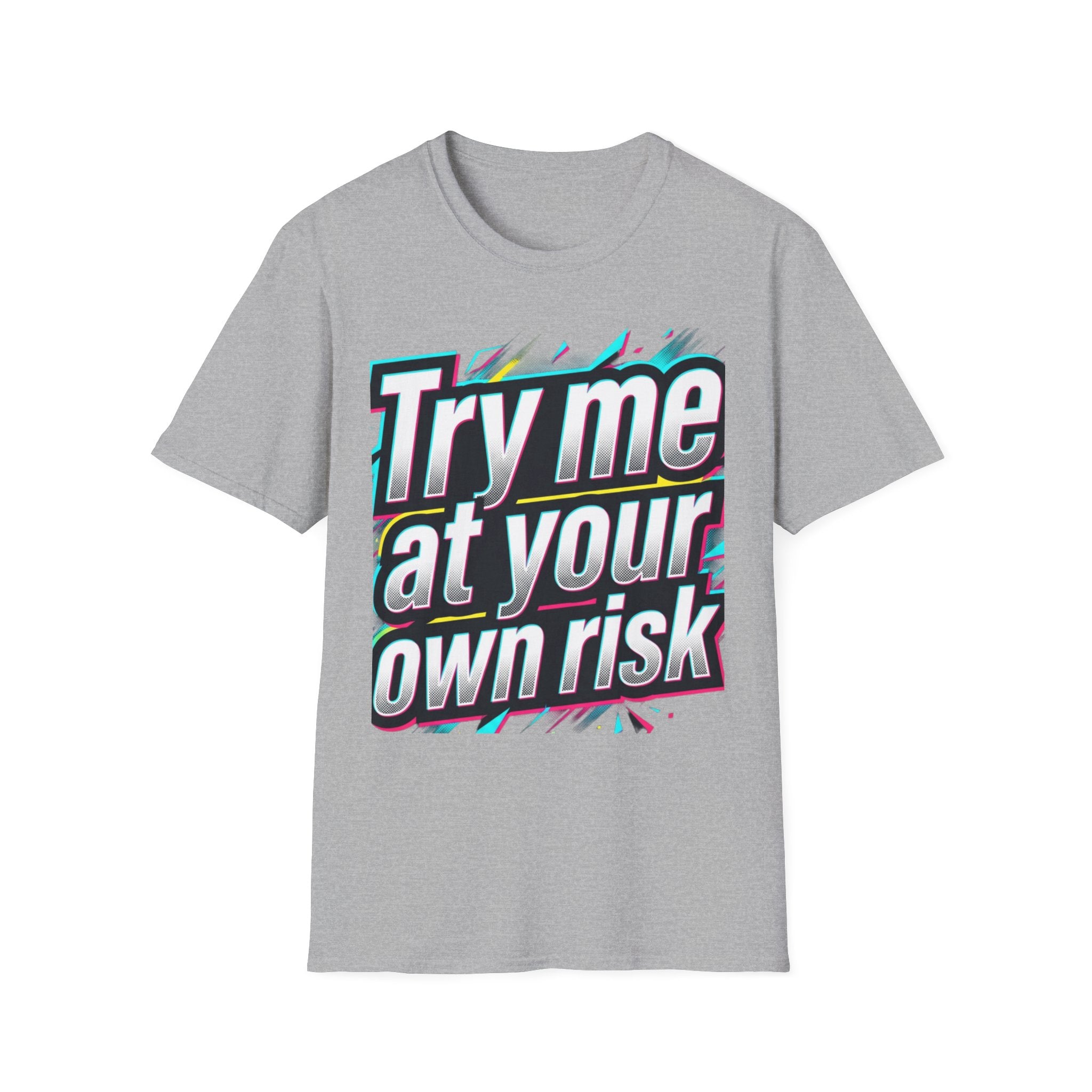 Try me at your own risk T-Shirt