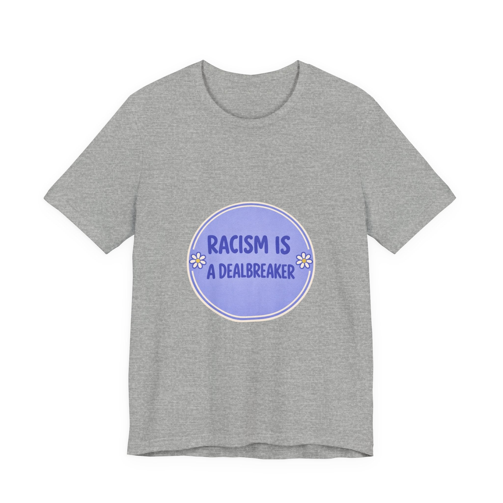 Racism Is A Dealbreaker T-Shirt | Progressive Slogan Tee, Feminist Anti-Racism Design