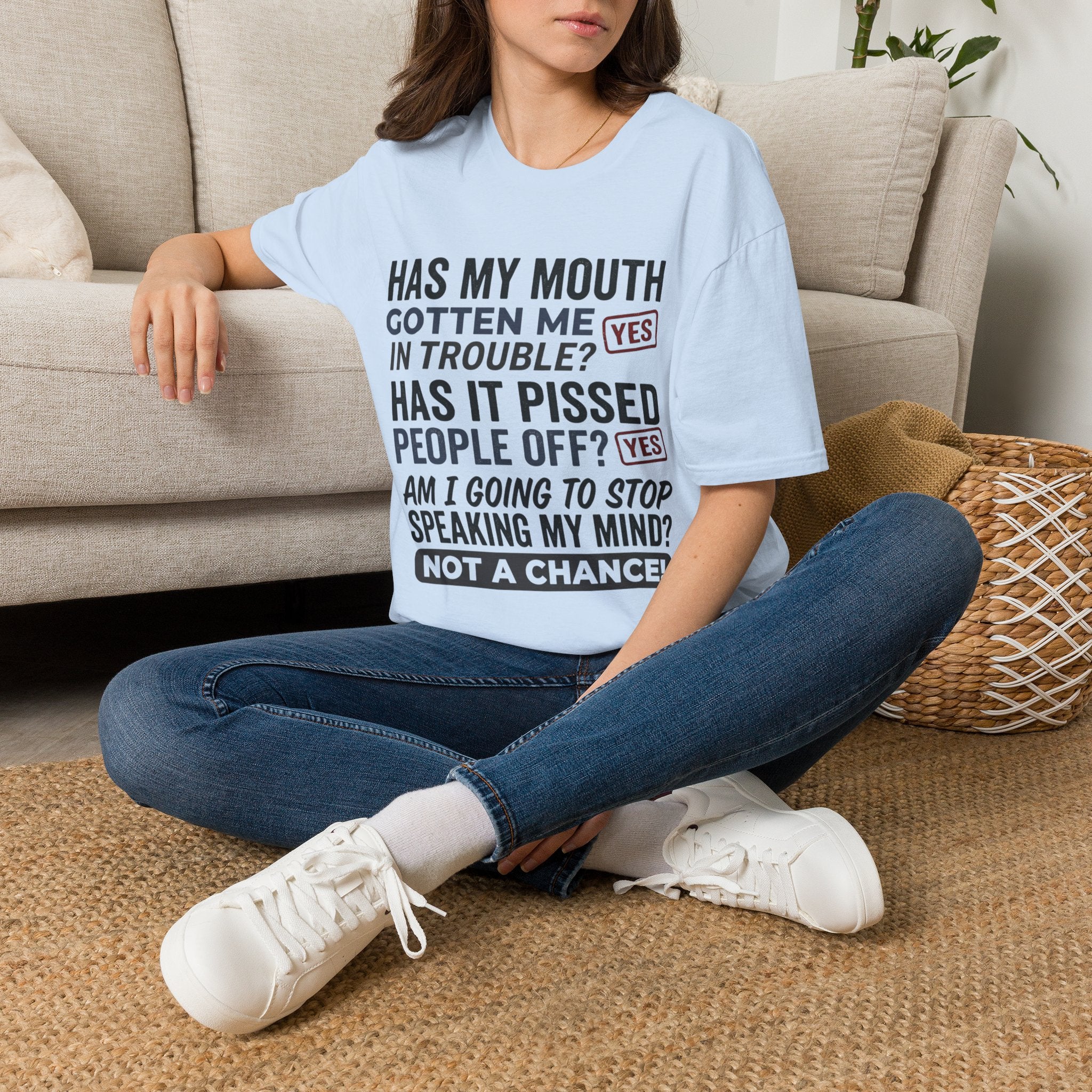 Has my mouth gotten me in trouble? T-Shirt
