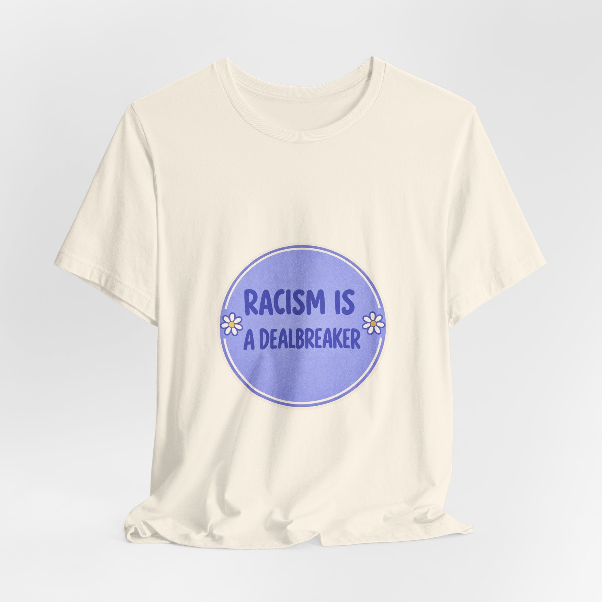 Racism Is A Dealbreaker T-Shirt | Progressive Slogan Tee, Feminist Anti-Racism Design