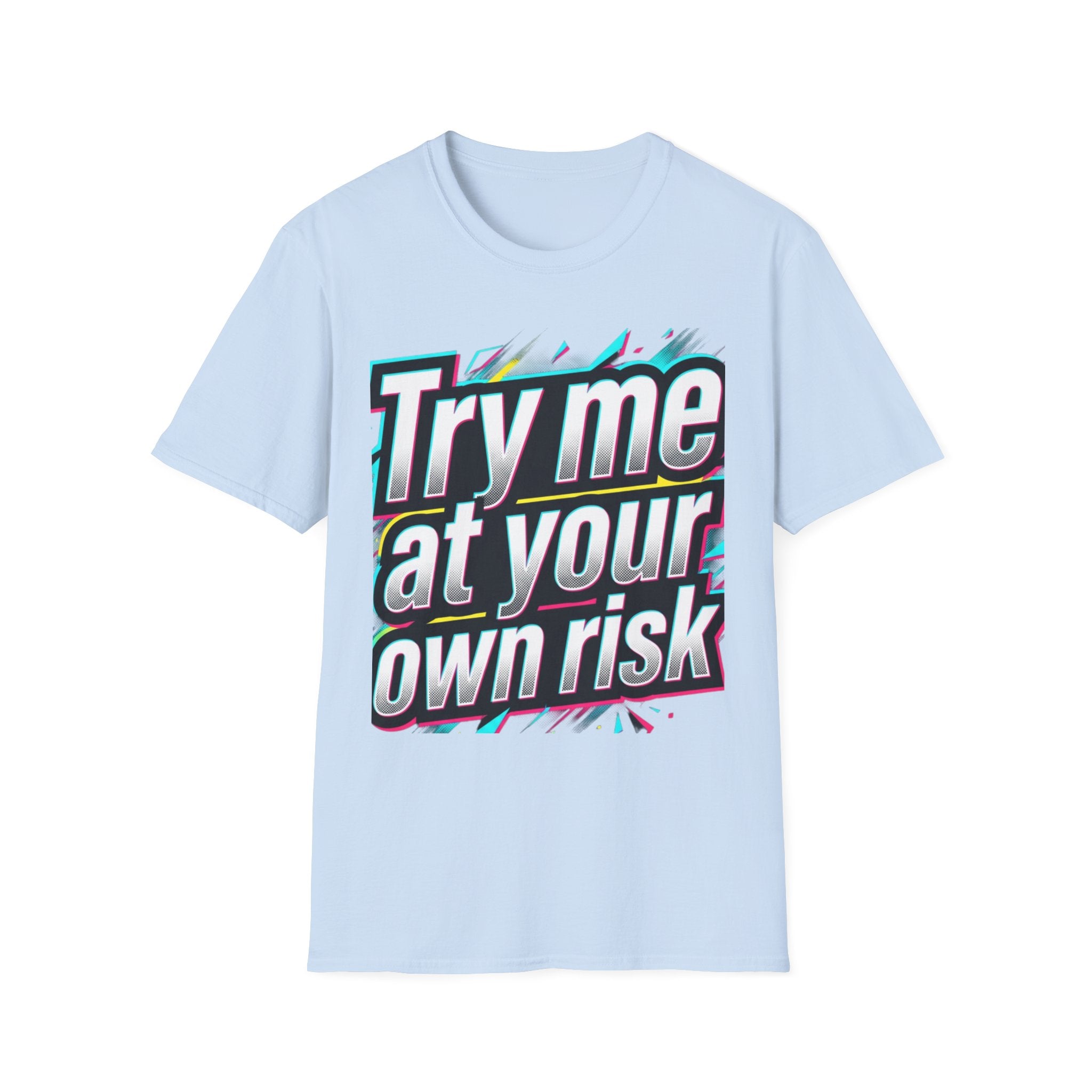 Try me at your own risk T-Shirt
