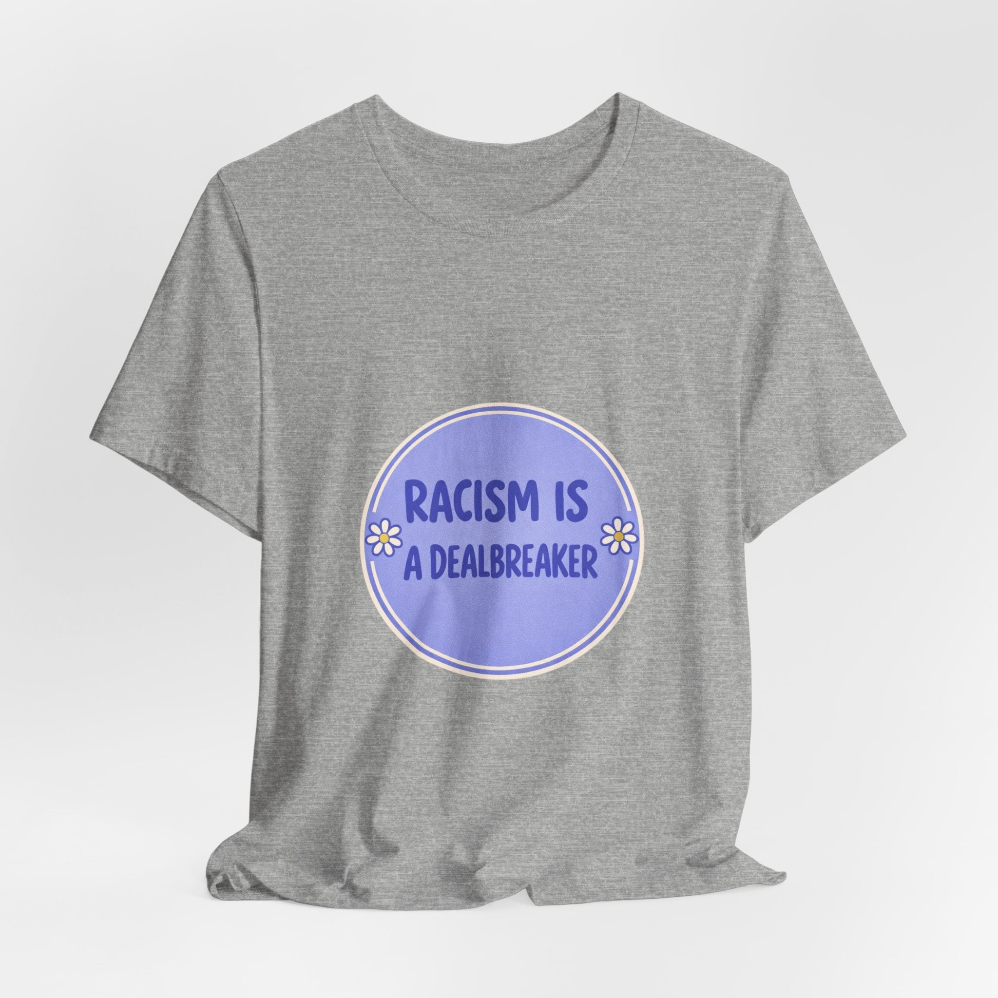 Racism Is A Dealbreaker T-Shirt | Progressive Slogan Tee, Feminist Anti-Racism Design