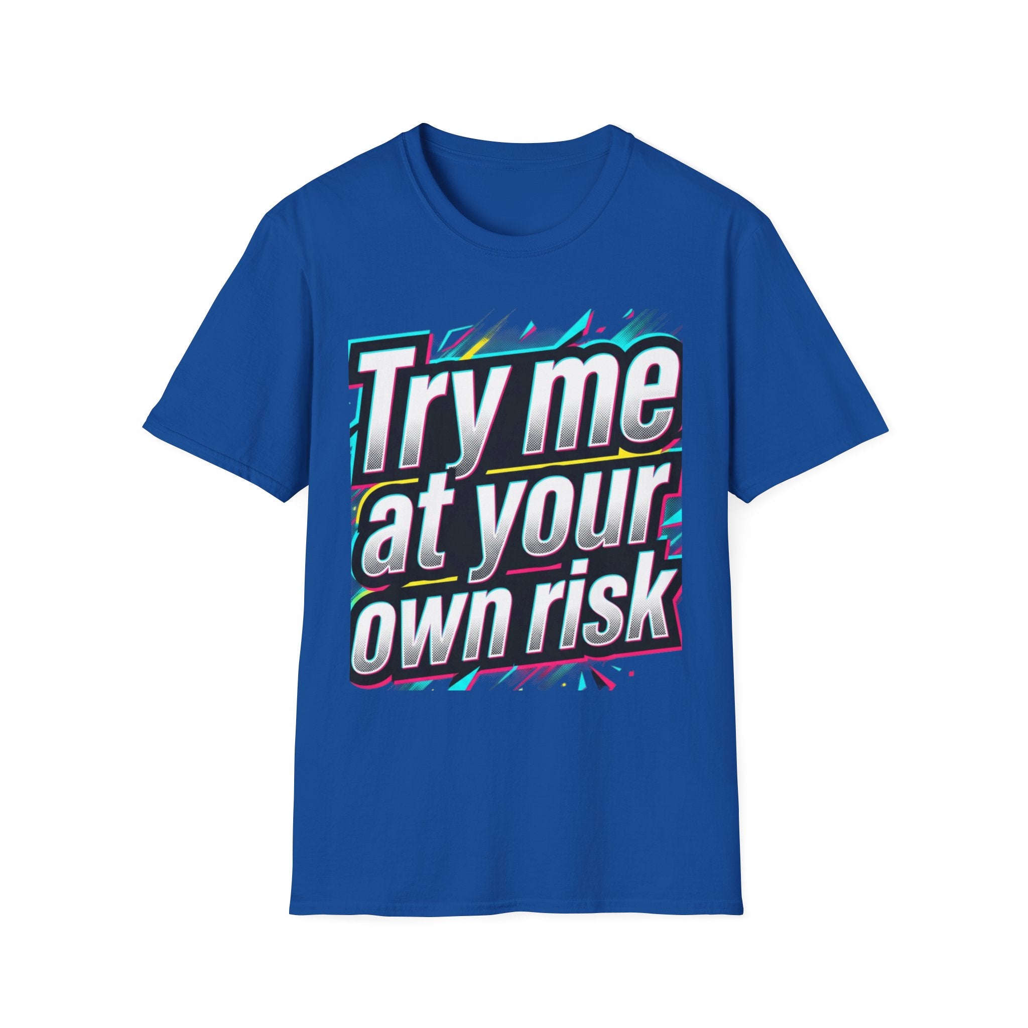 Try me at your own risk T-Shirt