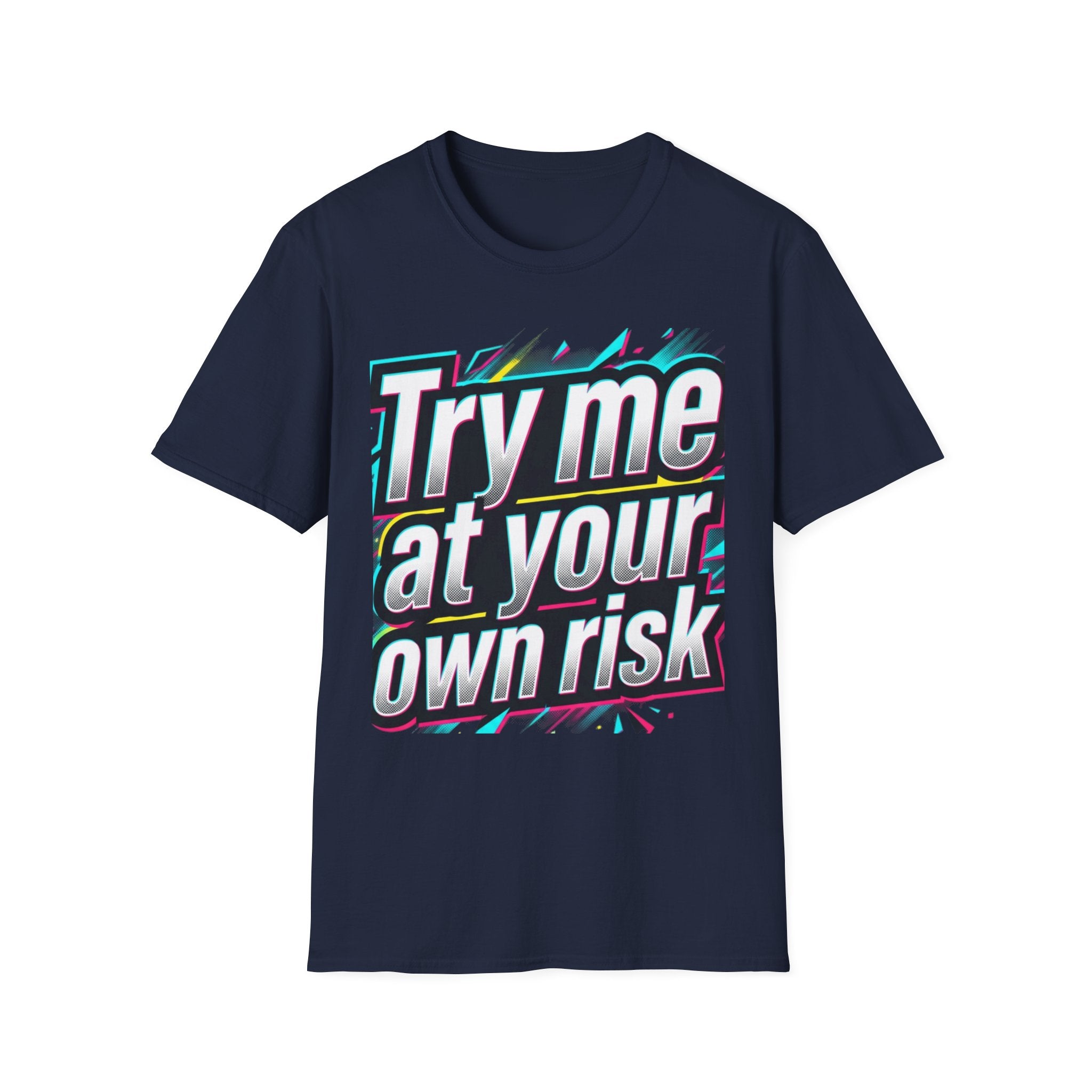 Try me at your own risk T-Shirt