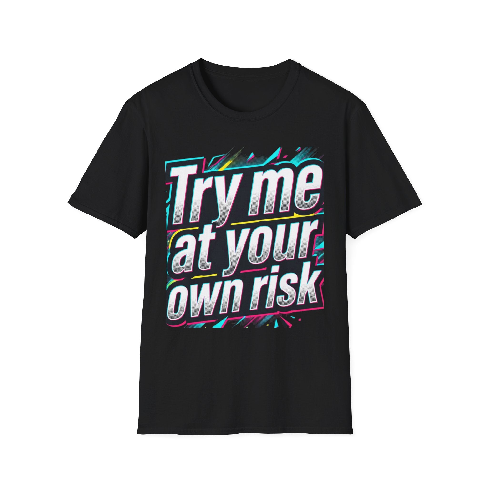 Try me at your own risk T-Shirt